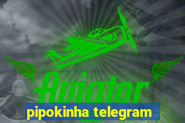 pipokinha telegram